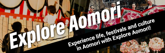 Explore Aomori Experience life, festivals and culture in Aomori with Explore Aomori!